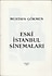 ESKİ İSTANBUL SİNEMALARI - MUSTAFA GÖKMEN