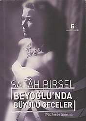 Beyoğlu'nda Büyülü Geceler - 1950'lerde Sinema - Salah Birsel