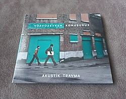 Yüzyüzeyken Konuşuruz - Akustik Travma [CD]
