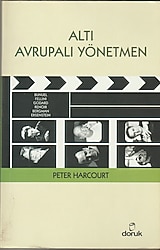Altı Avrupalı Yönetmen - Peter Harcourt