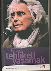 Belgesel Sinemanın Kurucusu Joris Ivens Tehlikeli Yaşamak - Hans Schoots