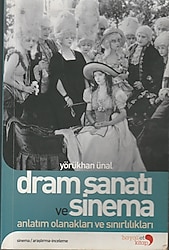 DRAM SANATI VE SİNEMA Anlatım Olanakları ve Sınırlılıkları - YÖRÜKHAN ÜNAL
