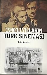 1940'LI YILLARIN TÜRK SİNEMASI - Esin Berktaş