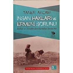 İNSAN HAKLARI ve ERMENİ SORUNU İttihat ve Terakki'den Kurtuluş Savaşı'na