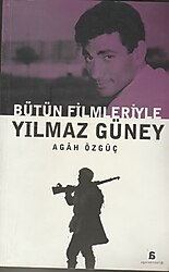 BÜTÜN FİLMLERİYLE YILMAZ GÜNEY - AGAH ÖZGÜÇ