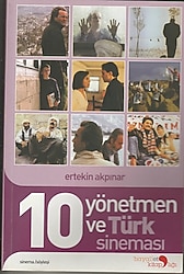 10 YÖNETMEN VE TÜRK SİNEMASI - ERTEKİN AKPINAR
