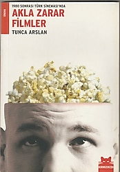 1980 SONRASI TÜRK SİNEMASI'NDA AKLA ZARAR FİLMLER - TUNCA ARSLAN