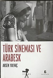 Türk Sineması ve Arabesk - Ahsen Yalvaç